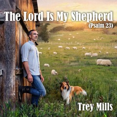 The Lord is my Shepherd (Psalm 23)