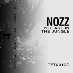 FREE DOWNLOAD: NOZZ - You're In The Jungle [TFT091GT]