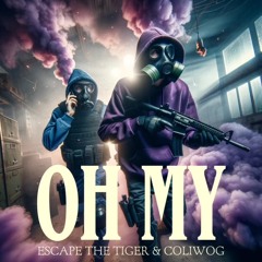 Oh My (feat. Coliwog)