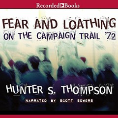 VIEW PDF EBOOK EPUB KINDLE Fear and Loathing: On the Campaign Trail '72 by  Hunter S. Thompson,Scott
