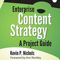 Access PDF 🗂️ Enterprise Content Strategy: A Project Guide by  Kevin Nichols &  Ann