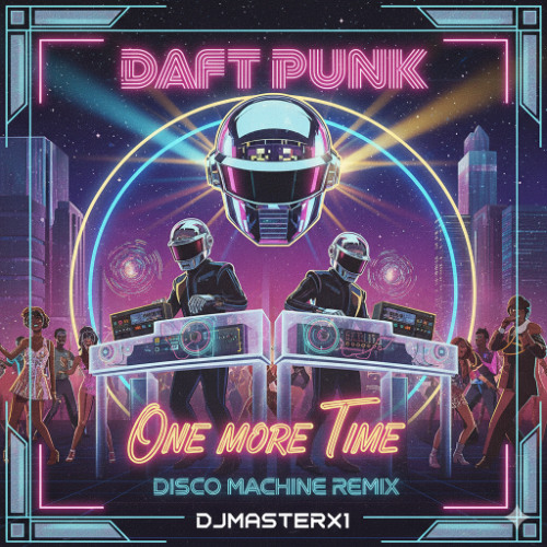 DAFT PUNK ONE MORE TIME DISCO FLEX REMIX DJMASTERX1