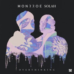 Monrroe & SOLAH - Overthinking