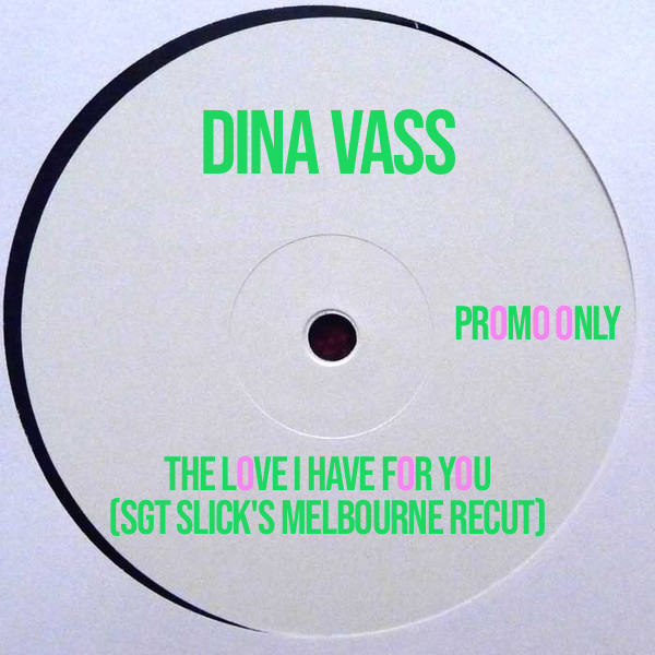 Dina Vass - The Love I Have For You (Sgt Slick's Melbourne ReCut)