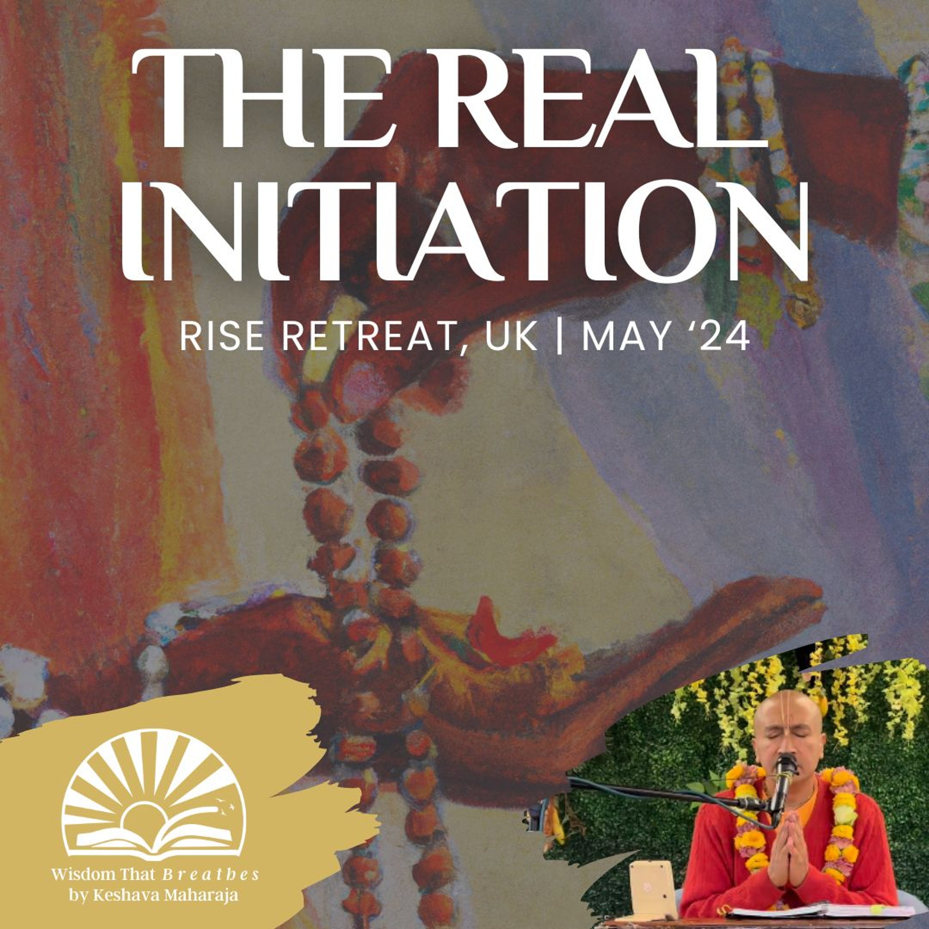 The Real Initiation | RISE Retreat, UK | HG Gauranga Das