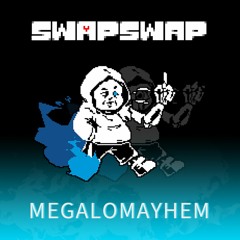 Swapswap - MEGALOMAYHEM (Cover)
