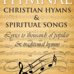 FREE EPUB 🖌️ Hymnal: Ancient Hymns & Spiritual Songs: Lyrics to thousands of popular
