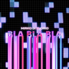 Mirko Di Florio - Bla Bla Bla [Ultra] [MI4L.com]