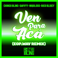 Ven Para Acá (EOP.WAV Remix) [feat. Niqoloss, Rico Blixcy & Savvyy]