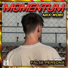 Momentum Mix #061 - Ft. False Persona