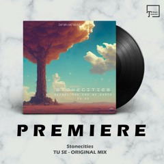 PREMIERE: Stonecities - Tu Se (Original Mix) [EAT MY HAT MUSIC]