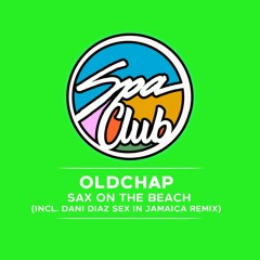[SPC091] OLDCHAP - Sax On The Beach (DANI DIAZ SEX IN JAMAICA REMIX)