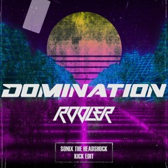 Rooler - Domination [Sonix The Headshock Kick Edit]