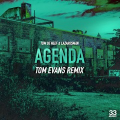 Tom De Neef & Lazarusman - The Agenda - Tom Evans Remix