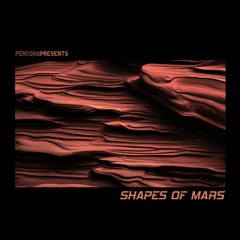 PercoraPresents 006 - Shapes Of Mars
