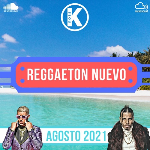 Reggaeton Nuevo - Agosto 2021 | Mix by DJ Ross K | Bad Bunny, Rauw Alejandro, Mora | Lo Mas Nuevo