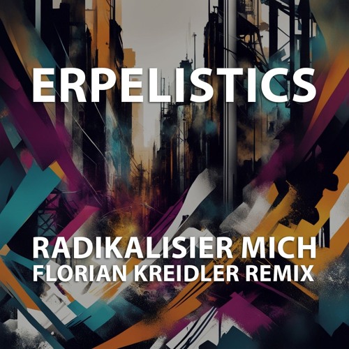 Erpelistics - Radikalisier Mich (Florian Kreidler Remix)