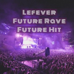 Future Rave Future Hit