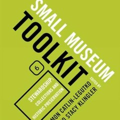 Read Books Online Stewardship: Collections and Historic Preservation (Small Museum Toolkit)