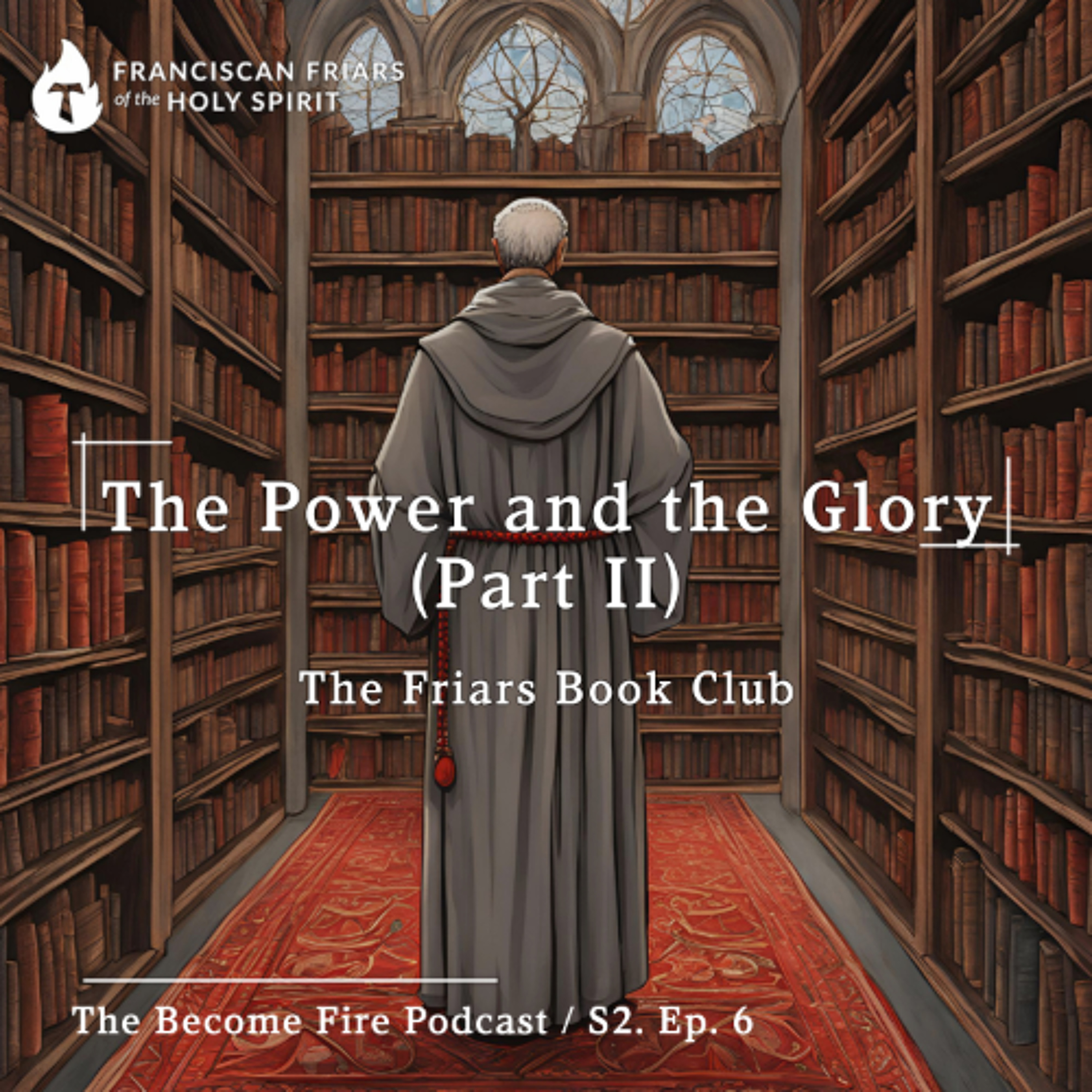 The Power and the Glory (Part II) - Become Fire Podcast S2. Ep #6 episode artwork