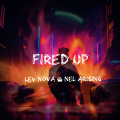 Fired Up (feat. Nel Arising)
