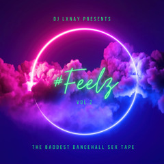 #FEELZ VOL 2 | THE BADDEST DANCEHALL SEX TAPE MIXED BY DJ LXNAY JUNE 2023