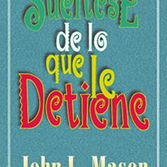 [GET] PDF √ Suéltese De Lo Que Le Detiene by  John Mason [KINDLE PDF EBOOK EPUB]