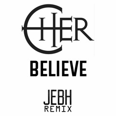 Cher - Believe (JEBH Remix)