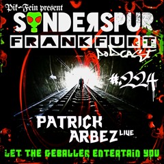 PATRICK ARBEZ live @ SONDERSPUR | POD. #224 - FRANKFURT a.M. | 13.03.2021