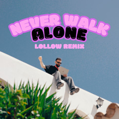 BLOND:ISH & Stevie Appleton - Never Walk Alone (Lollow Remix Extended)