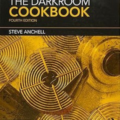 Pdf free^^ The Darkroom Cookbook (Alternative Process Photography) #KINDLE$ By  Steve Anchell (