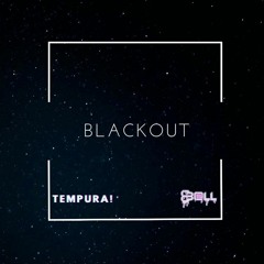 TEMPURA X 8B@LL - BLACKOUT