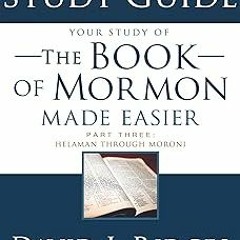 *% The Book of Mormon Made Easier, Part 3: Helaman Through Moroni (The Standard Works Made Easi