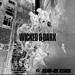 WICKED AND DARK (BEAR-DNB BOOTLEG)