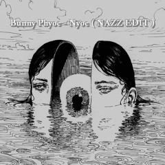 Bunny Phyoe - Nyoe ( NAZZ EDIT )