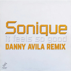 Sonique - It Feels So Good (Danny Avila Remix)