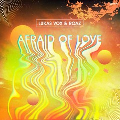 Roaz & Lukas Vox - Afraid Of Love (Remix)