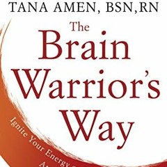Read pdf The Brain Warrior's Way: Ignite Your Energy and Focus, Attack Illness and Aging, Transform
