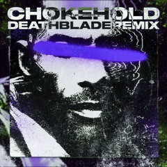 Idris - Choke Hold (Deathblade Remix)