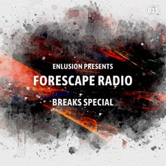 Forescape Radio #011 [Breaks Special]
