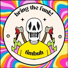 TIMBUH - BRING THE FUNK! [FREE DOWNLOAD]