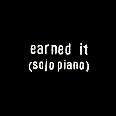 Earned It (Arr. Stephan Moccio for Piano)