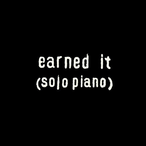 Earned It (Arr. Stephan Moccio for Piano)