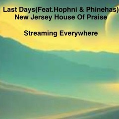 Last Days (Feat. Hophni & Phinehas)
