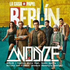 BERLIN - NETFLIX - Francis White ft. Nikki Garcia - Bullets And Flowers (Anodyze Hardstyle Bootleg)