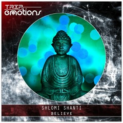 Shlomi Shanti - Believe [TRIP & Emotions]
