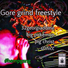 [DJ2FA$T] GORE GRIND FREESTYLE - 32 GEORGIA DOME, PIG CHRIST, S0NICC & BIGPOKEMON