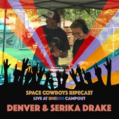 Denver and Serika Drake Live at Unison Campout 2022 on RIPEcast