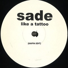 sade - like a tattoo [kaffa edit]