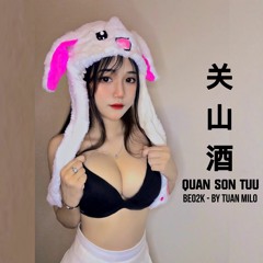关山酒 | Quan Sơn Tửu - Beo2K Final (By Tuan Milo)